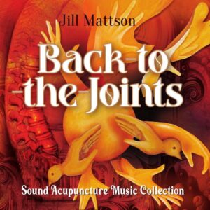 Back to the Joints ~ Sound Acupuncture Music Collection ~